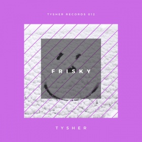 TYSHER - FRISKY